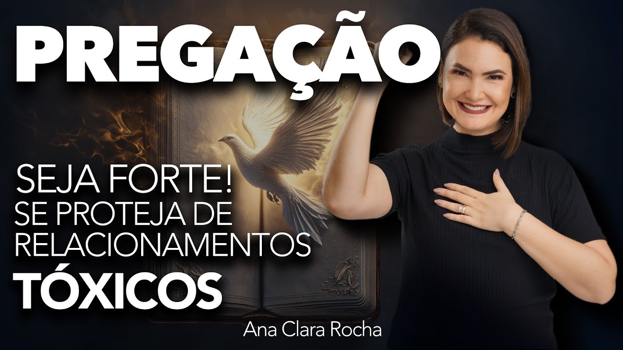 BE STRONG! PROTECT YOURSELF FROM TOXIC RELATIONSHIPS! - PREACHING / Ana Clara Rocha