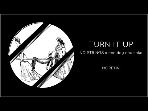 No Strings x one day one coke - Turn It Up