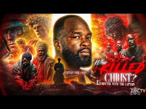 Who Killed Christ?? || 15 Minutes W/ The Captains
