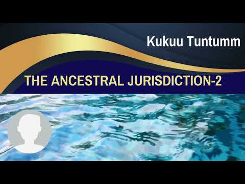 THE KUKUU-TUNTUM -  THE ANCESTRAL JURISDICTION PART 2