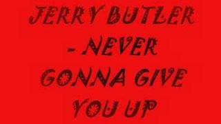 JERRY BUTLER -NEVER GIVE YOU UP