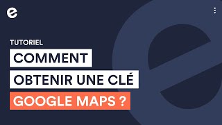 Comment obtenir une clé Google Maps API ? | Tutoriel