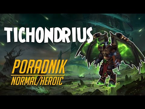 Tichondrius Normal/Heroic - Poradnik do Nighthold Raid (Legion)