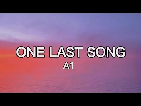 One Last Song - A1 (Lyrics)
