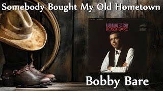 Bobby Bare - Somebody Bought My Old Hometown