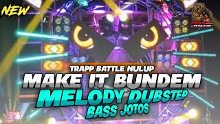 Download lagu DJ TRAP BATTLE MAKE IT BUNDEM MELODY DUBSTEP BASS NJOTOS NJOTOS BY PRAS REVOLUTION mp3