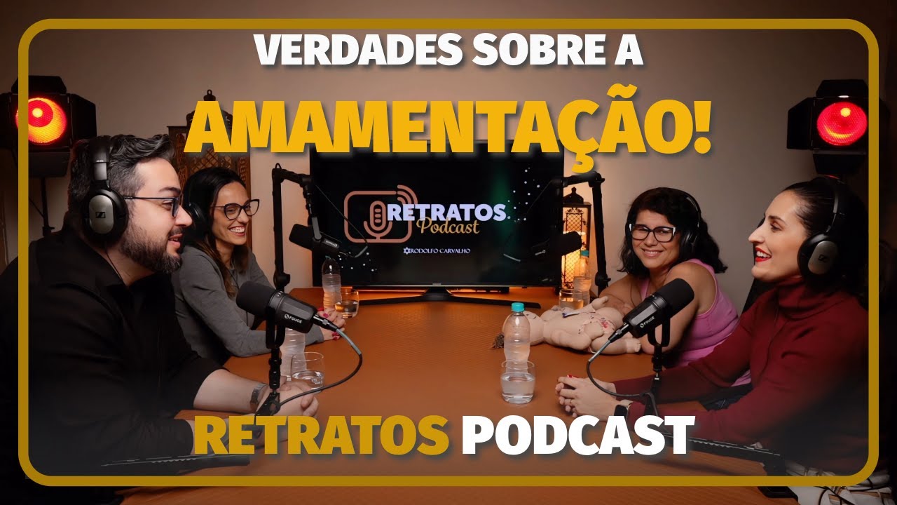 VERDADES SOBRE AMAMENTAÇÃO E CUIDADOS COM A MULHER E O BEBE - AGOSTO DOURADO | RETRATOS PODCAST #28