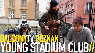 YOUNG STADIUM CLUB - WE ALL GOT THE WORD TO SAY (BalconyTV)