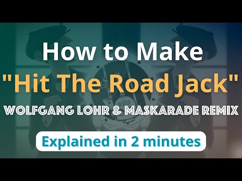 How to Make "Hit The Road Jack" (Wolfgang Lohr & Maskarade Remix)