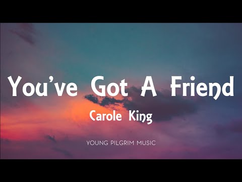 Carole King - You've Got A Friend (Lyrics)