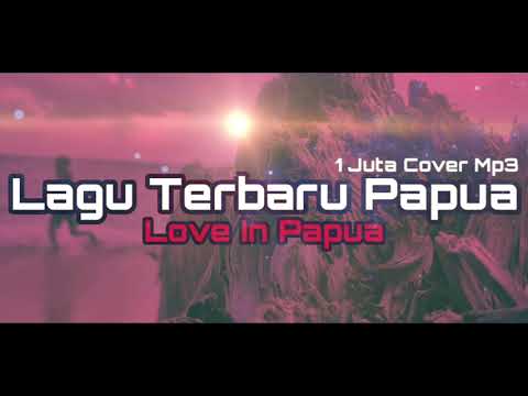 Lagu Papua Terbaru 2020 || Amster Gank~Love In Papua || CoverMp3
