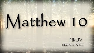 Matthew 10: Bible Audio & Text | The Twelve Apostles | NKJV