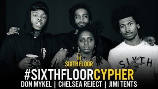 Don Mykel, Jimi Tents, Chelsea Reject In The Sixth Floor Cypher (Pt. 1) (Hosted By Chase N Cashe)