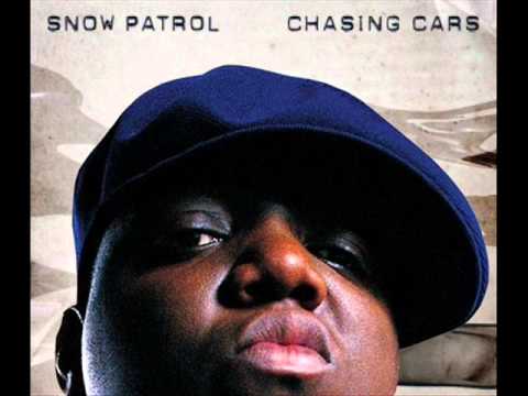 The Notorious B.I.G Vs. Snow Patrol - Mash Up