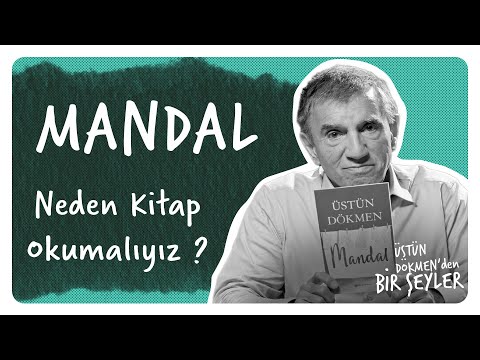 Mandal I Neden Kitap Okumalıyız? I Üstün Dökmen'den Bir Şeyler #39