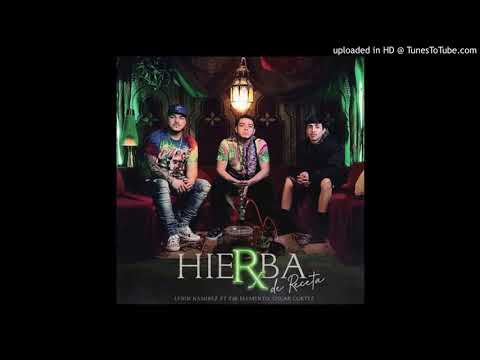Hierba De Receta.   Lenin Ramirez ft Tr3 Elemento ft Oscar Cortez