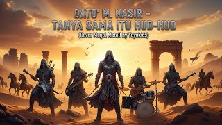 Download lagu TANYA SAMA ITU HUD-HUD - DATO’ M. NASIR (Cover Mogol Arab Metal AI by Yoyokids) mp3 Download lagu TANYA SAMA ITU HUD-HUD - DATO’ M. NASIR (Cover Mogol Arab Metal AI by Yoyokids) mp3