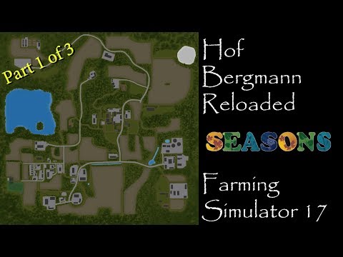 Farming Simulator 17 - Map First Impression - Hof Bergmann Reloaded Pt 1 of 3