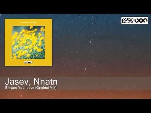 Jasev, Nnatn - Elevate Your Love (Original Mix) [Piston Recordings]