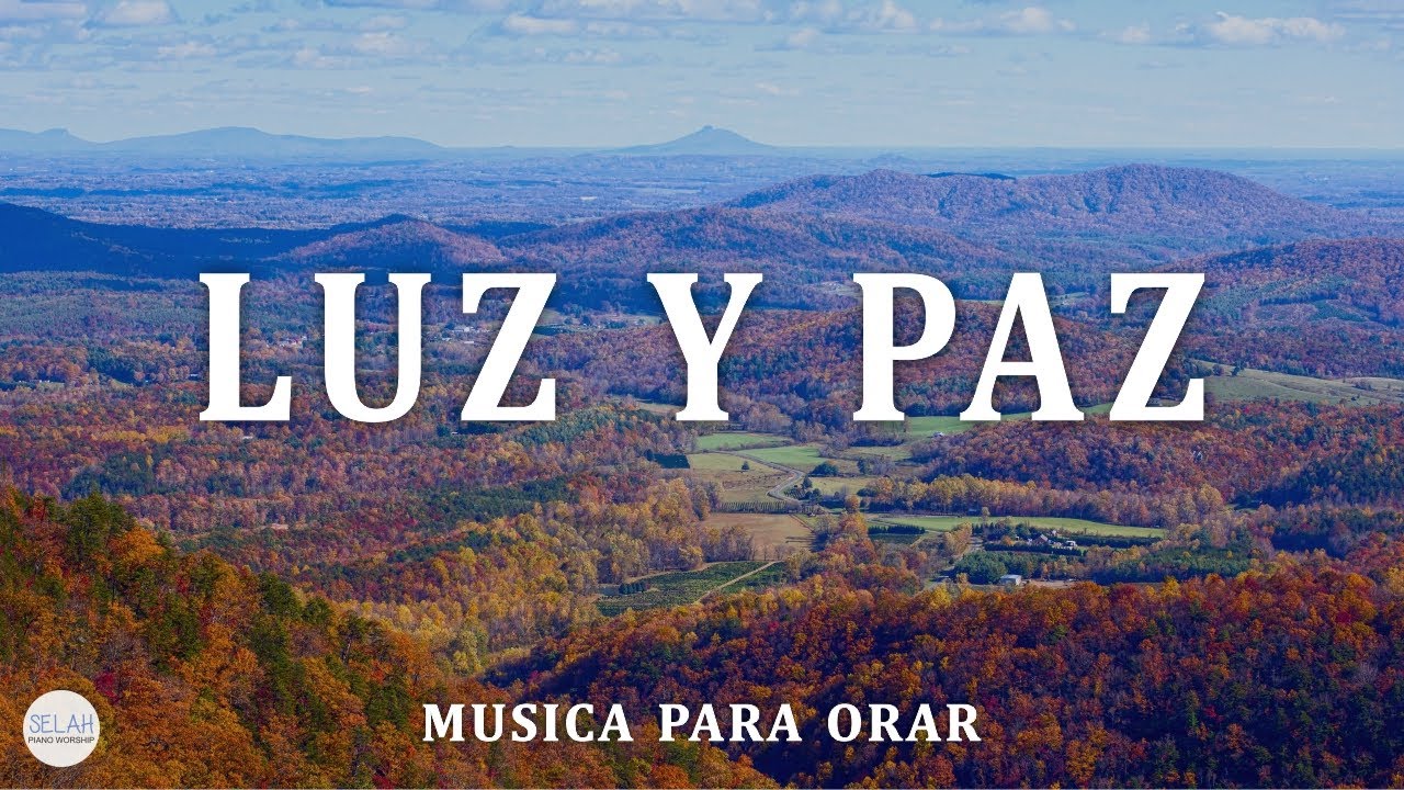 LUZ Y PAZ - INSTRUMENTAL PARA ORAR **SIN ANUNCIOS INTERMEDIOS - MUSICA CRISTIANA INSTRUMENTAL