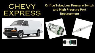 2003-2020 Chevy Express AC Orifice Tube, Low Pressure Switch And High pressure Port Replacement