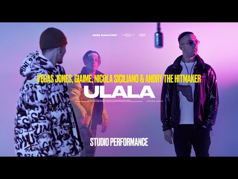 Vegas Jones, Giaime, Nicola Siciliano, Andry The Hitmaker - ULALA (Studio Performance) | ESSE LYRICS