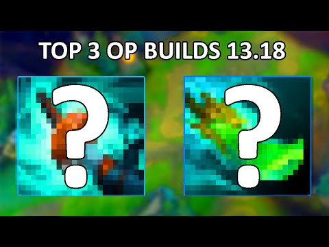 Top 3 NEW MOST OP BUILDS on Patch 13.18!