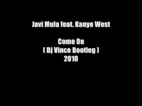 Javi Mula feat. Kanye West - Come On ( Dj Vince Bootleg ).wmv