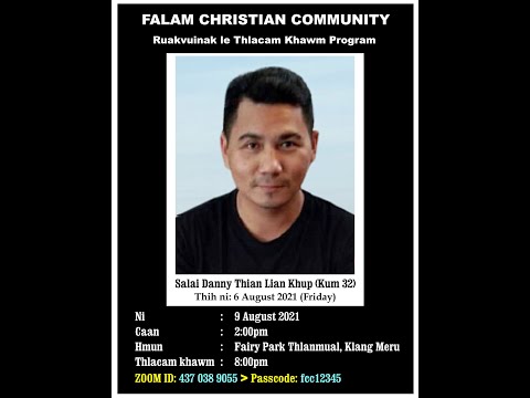 FCC Ruakthlah Thlacam Khawm:   Salai Danny Thian Lian Khup (9 Aug 2021)