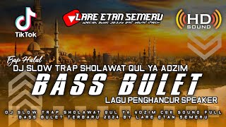 Download lagu DJ SLOW TRAP SHOLAWAT QUL YA ADZIM CEK SOUND FULL BASS BULET TERBARU 2024 BY LARE ETAN SEMERU mp3 Download lagu DJ SLOW TRAP SHOLAWAT QUL YA ADZIM CEK SOUND FULL BASS BULET TERBARU 2024 BY LARE ETAN SEMERU mp3