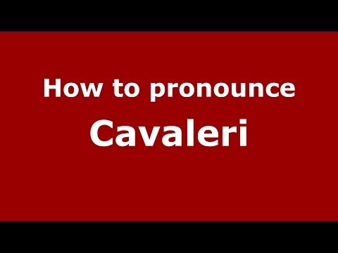 How to pronounce Cavaleri (Italian/Italy) - PronounceNames.com