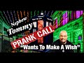 Nephew Tommy Prank Call "Wants To Make A Wish"