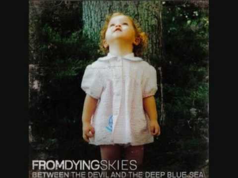 From dying skies - What's called bleeding (Between the Devil and the deep blue ocean)
