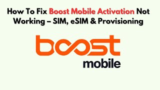 How to Fix Boost Mobile Activation Not Working – SIM, eSIM & Provisioning