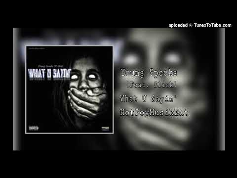 What U Sayin - Young Spooks Ft. SlickMobb