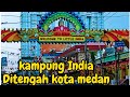 Pesona Kampung India Dikota Medan Motovlogmedan Motovlogindonesia