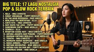 Download lagu 17 Lagu Nostalgia Pop & Slow Rock Terbaik 🎶 | Inka Christie, Poppy Mercury, Nike Ardilla, Ella mp3