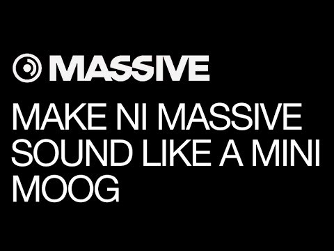NI Massive- Make Massive Sound Like A Mini Moog- How To Tutorial
