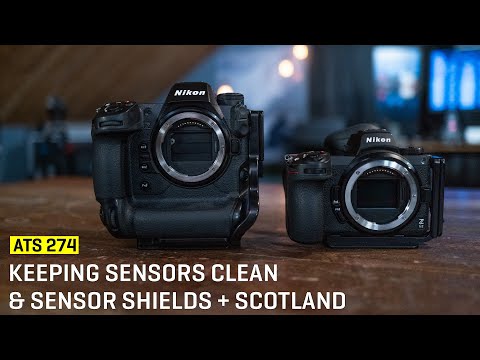 Approaching The Scene 274: Keeping Sensors Clean & Sensor Shields + Scotland