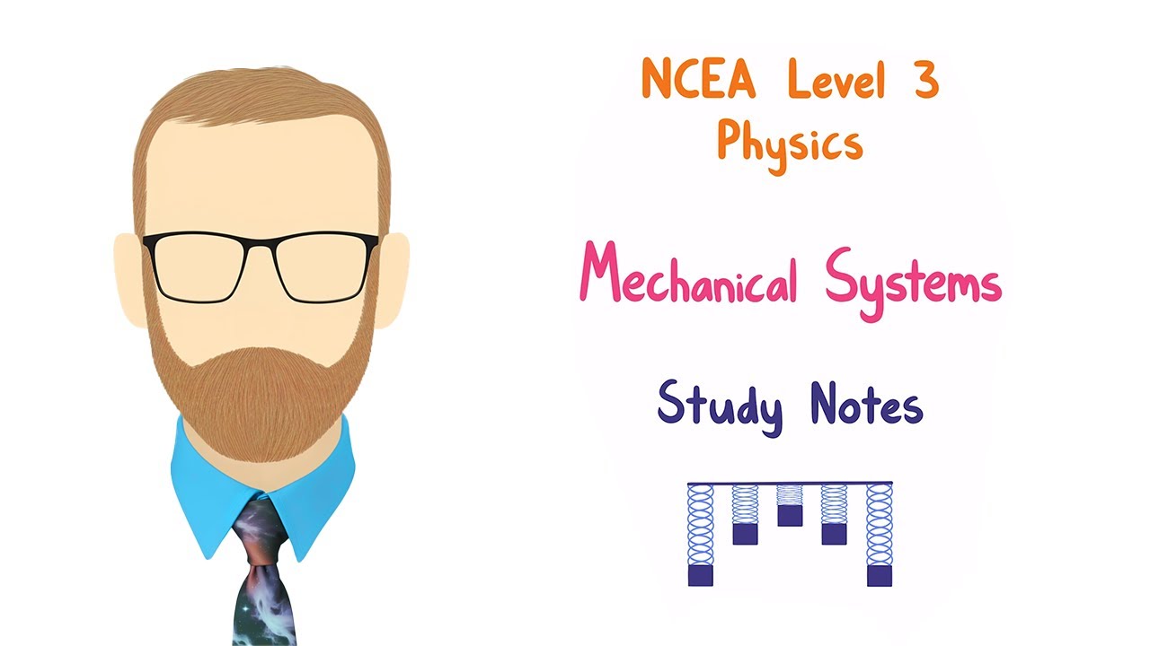 3.4 Mechanical Systems notes (NCEA Level 3 Physics)