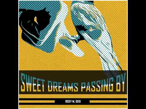 Sweet Dreams Passing By - Roby M. Beki