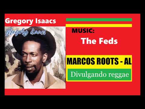 DIVULGANDO: Gregory Isaacs -  The Feds / MARCOS ROOTS - AL