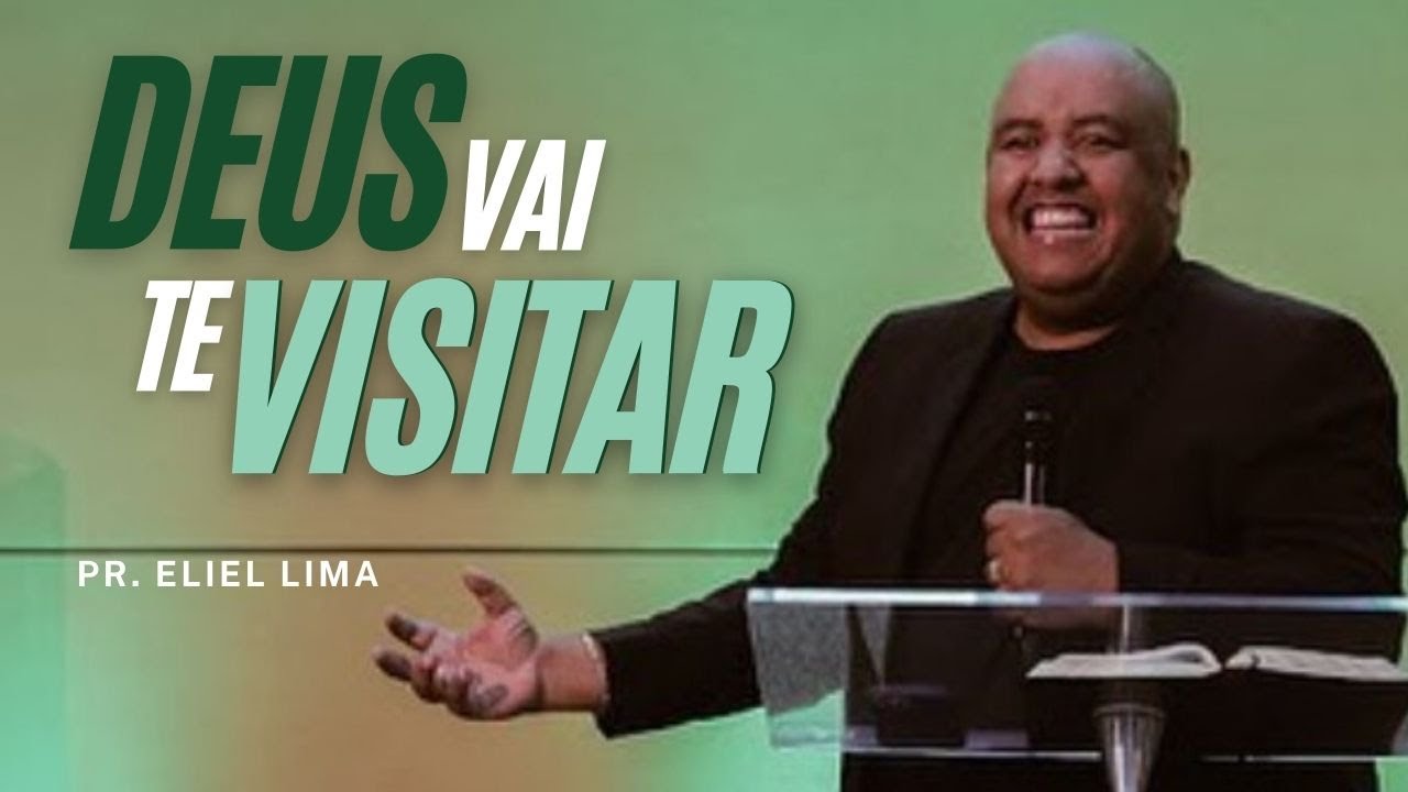Pr. Eliel Lima | Deus Vai Te Visitar