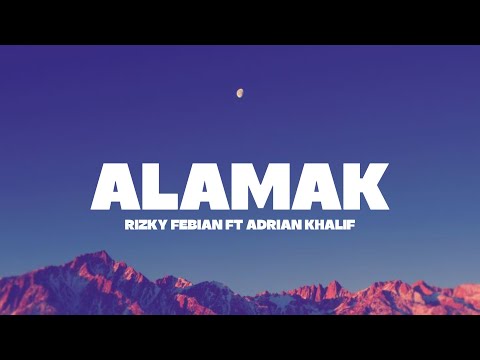Rizky Febian & Adrian Khalif - Alamak (Lyrics)