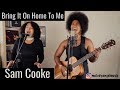 Sam Cooke - Bring It On Home To Me (Cover) Melody Angel and my Mama