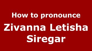 How to pronounce Zivanna Letisha Siregar