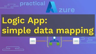 Azure Logic Apps Basics: Implementing Simple Data Mapping