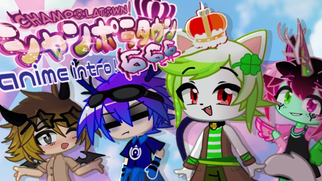 "CHAMPOLATOWN 666" ANIME INTRO! / GLMV Love Impact 