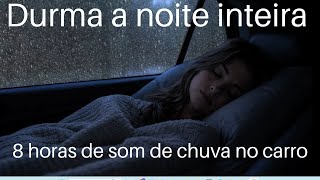 Som de Chuva com trovões no Carro à Noite | Relaxamento Profundo Para Dormir 08 horas.