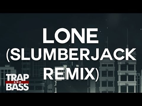 What So Not & Ganz - Lone ft JOY. (SLUMBERJACK Remix)